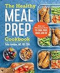 The Healthy Meal Prep Cookbook: Eas