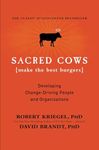 Sacred Cows Make the Best Burgers: Developing Change-Driving People and Organizations