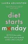 Diet Starts Monday: Ditch the Scales, Reclaim Your Body and Live Life to the Full