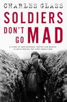 Soldiers Don't Go Mad: A Story of Brotherhood, Poetry and Mental Illness During the First World War