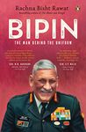 Bipin: The Man Behind the Uniform [Hardcover] Rachna Bisht Rawat