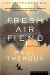 Fresh Air Fiend: Travel Writings