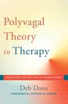 Polyvagal Theory in Therapy: Engaging the Rhythm of Regulation