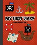 My First Diary Pirates Edition: Draw and write journal for kids 4-8 years old