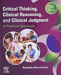 Critical Thinking, Clinical Reasoning, and Clinical Judgment: A Practical Approach