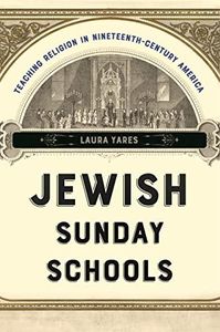 Jewish Sunday Schools: Teaching Religion in Nineteenth-Century America (North American Religions)