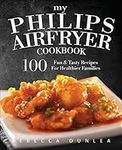 My Philips AirFryer Cookbook: 100 F