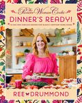 The Pioneer Woman Cooks—Dinner's Ready!: 112 Fast and Fabulous Recipes for Slightly Impatient Home Cooks