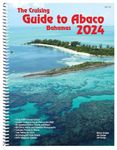 The Cruising Guide to Abaco, Bahamas: 2024
