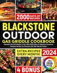 Blackstone Outdoor Gas Griddle Cookbook: Discover the Grill Master in You with 2000 Days of Delicious American Recipes Perfect for Summer and Year-Round Feasts