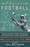 The Physics of Football: Discover the Science of Bone-Crunching Hits, Soaring Field Goals, and Awe-Inspiring Passes