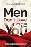 Men Don't Love Women Like You!: The
