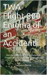 TWA Flight 800 Enigma of an Accident: Did the Ignition of JET -A Fumes by Frayed Wiring cause the Center Wing Tank Explosion