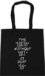 Hippowarehouse The Earth Without Art Is Just Eh Tote Shopping Gym Beach Bag 42cm x38cm, 10 litres