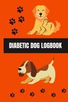 Diabetic Dog Logbook: Keep a Record of Blood Sugar Glucose Levels and Insulin Doses, Daily Tracking Journal for Monitoring Canine Diabetes,: Easy ... for 2 years | Daily Diabetes Log Book