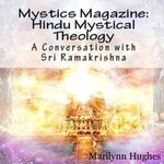 Hindu Mystical Theology: A Conversation with Sri Ramakrishna: Mystics Magazine