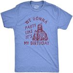 Crazy Dog T-shirts Mens We Gonna Party Like Its My Birthday T Shirt Funny Jesus Christmas Joke Tee for Guys (Light Heather Blue - BIRTHDAY) - 4XL