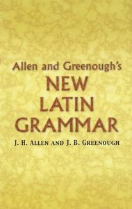 Allen And Greenough's New Latin Grammar