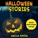 Halloween Stories: Spooky Short Stories for Kids: Halloween Collection, Book 3