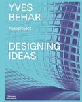 Yves Béhar: Designing Ideas: Twenty Years of Fuseproject