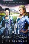 The Ladies' Tale: Caroline & Philippa (A JACOBITE CHRONICLES STORY Book 3)