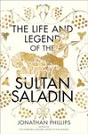 The Life and Legend of the Sultan Saladin