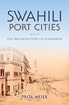 Swahili Port Cities: The Architectu
