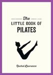 The Little Book of Pilates: Illustrated Exercises to Energize Your Mind and Body