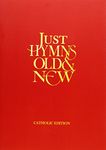 Just Hymns Old & New Catholic Edition -Large Print