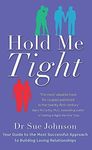 [Hold Me Tight: Your Guide to the Most Successful Approach to Building Loving Relationships] [Sue Johnson] [February, 11]