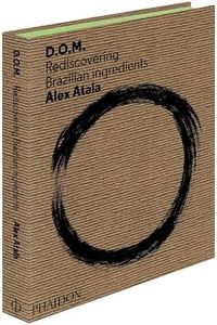 Atala, Alex: D.O.M: Rediscovering Brazilian Ingredients [Lingua inglese]