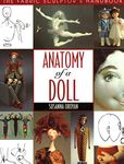 Anatomy of a Doll. the Fabric Sculptor's Handbook - Print on Demand Edition: Fabric Sculptor's Resource
