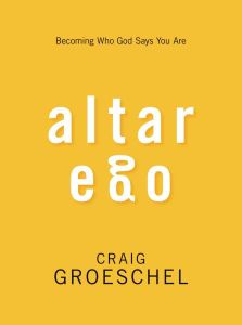 Altar Ego: Becoming Who God Says You Are
