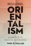 Restating Orientalism: A Critique of Modern Knowledge