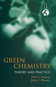 Green Chemistry: Theory and Practice