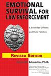 Emotional Survival for Law Enforcement: A Guide for Officers and Their Families