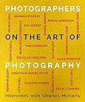 Photographers on the Art of Photography: In Conversation With Charles Moriarty