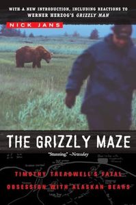 The Grizzly Maze: Timothy Treadwell's Fatal Obsession with Alaskan Bears