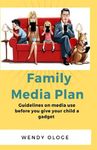 Family Media Plan: Guidelines On media Use Before You Give Your Child A Gadget