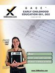 GACE Early Childhood Education 001, 002 Teacher Certification Test Prep Study Guide