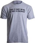 Take it Easy on Me, My Wife is Pregnant | Funny New Dad Be Nice Father's T-Shirt-(Adult,XL) Sport Grey