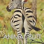 Animal Butt Photobook: High-Res Images Of Funny Animals, A Gift For Animal Lovers