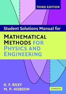 Student Solution Manual for Mathematical Methods for Physics and Engineering Third Edition