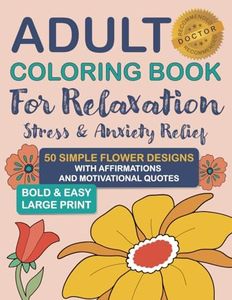 Coloring Book for Adults, Seniors with Dementia, Alzheimer’s & Parkinson’s: Simple Flowers Activity Workbook – Bold & Easy Large Print – XL Jumbo Size Designs for Relaxation, Stress & Anxiety Relief