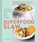 Superfood Slaw: Vegetable Solutions for Busy People