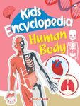 Kids Encyclopedia (Illustrated) - Human Body - Questions and Answer with Pictures - Knowledge Books for Kids - Age 6+ - Digestive, Circulatory, Respiratory, Nervous, Muscular, Skeletal, Excretory, Integumentary and Reproductive System, Hormones, Mouth and Teeth, Sense Organs