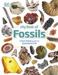 My Book of Fossils: A fact-filled guide to prehistoric life