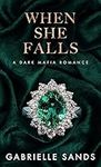 When She Falls: A Dark Mafia Enemie