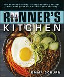 The Runner's Kitchen: 100 Stamina-Building, Energy-Boosting Recipes, with Meal Plans to Maximize Your