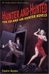 Hunter and Hunted: The Ed and Am Hunter Novels (Frederic Brown Mystery Library)